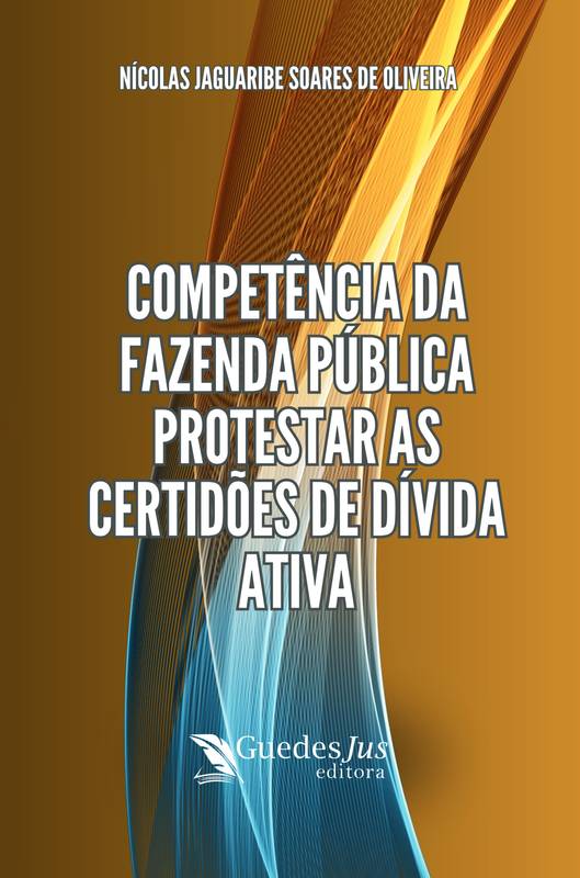 Competência da Fazenda Pública Protestar as Certidões de Dívida Ativa