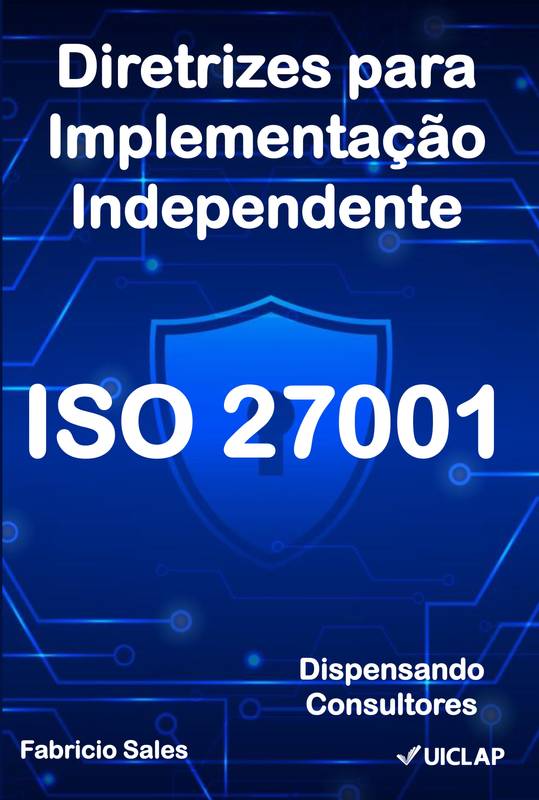 ISO 27001: Diretrizes para Implementação Independente