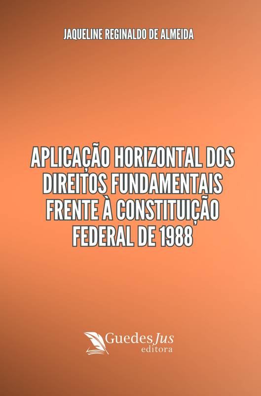 Aplicação Horizontal dos Direitos Fundamentais Frente à Constituição Federal de 1988