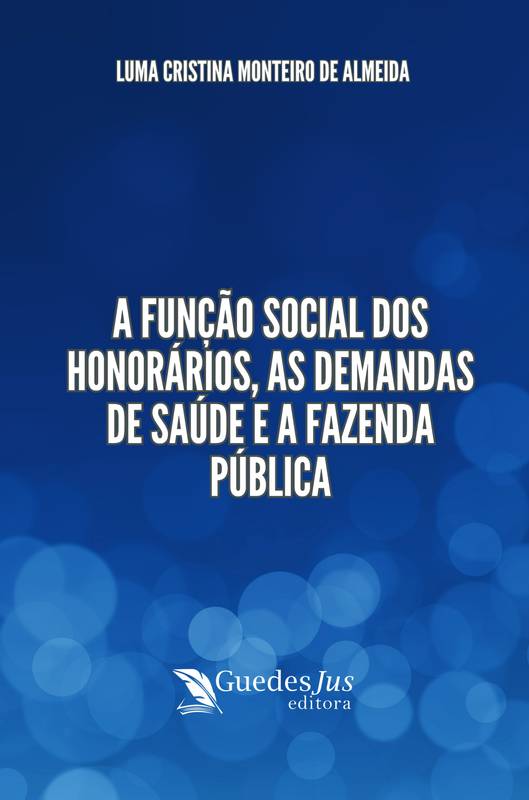 A Função Social dos Honorários, as Demandas de Saúde e a Fazenda Pública