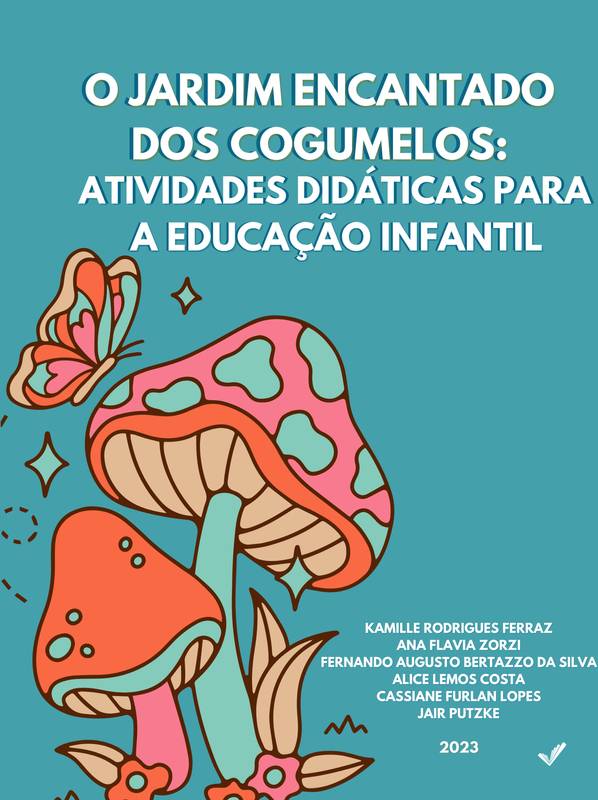 O Jardim encantado dos cogumelos : atividades didáticas para a educação infantil