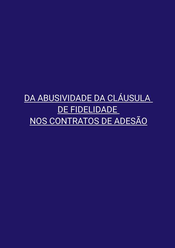 DA ABUSIVIDADE DA CLÁUSULA DE FIDELIDADE  NOS CONTRATOS DE ADESÃO