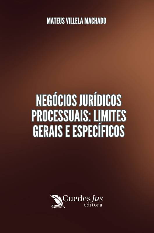 Negócios Jurídicos Processuais: Limites Gerais e Específicos