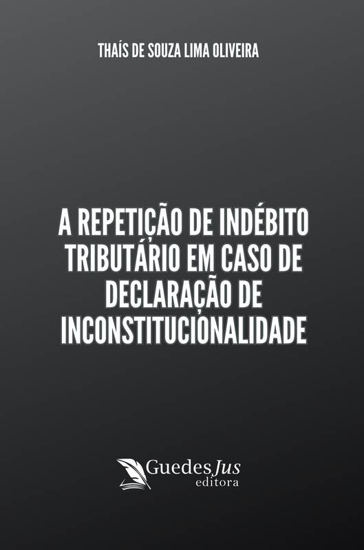 A Repetição de Indébito Tributário em Caso de Declaração de Inconstitucionalidade