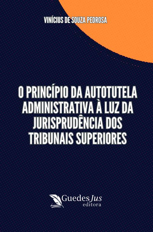 O Princípio da Autotutela Administrativa à Luz da Jurisprudência dos Tribunais Superiores