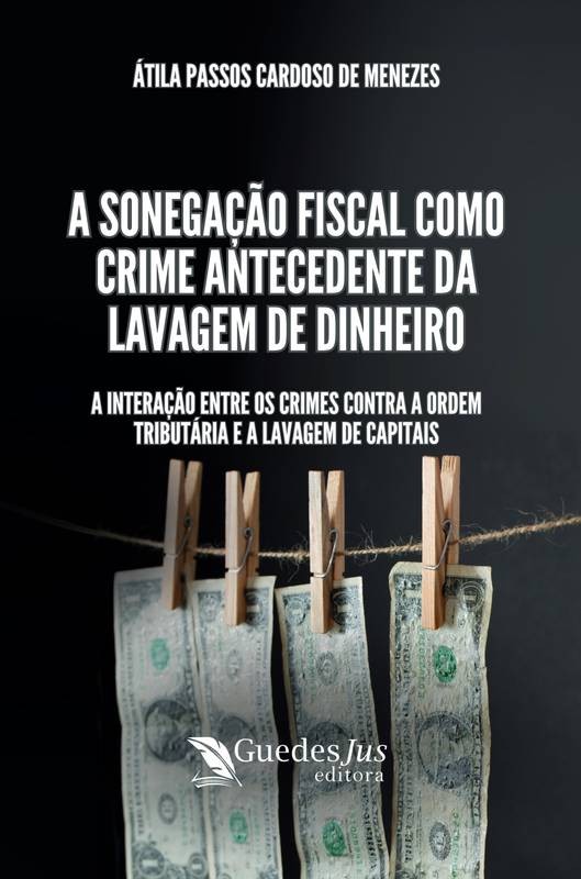 A Sonegação Fiscal como Crime Antecedente da Lavagem de Dinheiro: