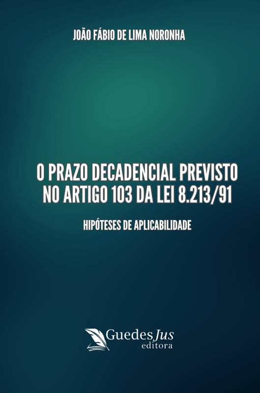 O Prazo Decadencial Previsto no Artigo 103 da Lei 8.213/91: