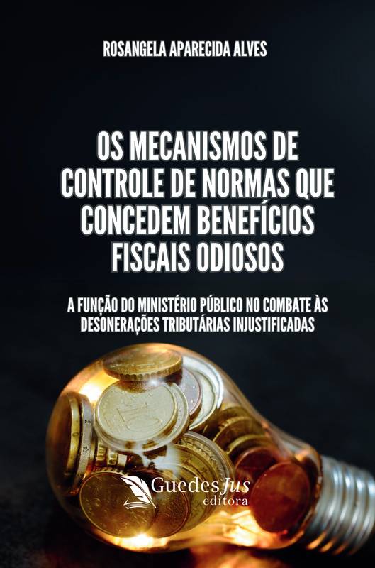 Os Mecanismos de Controle de Normas que Concedem Benefícios Fiscais Odiosos: