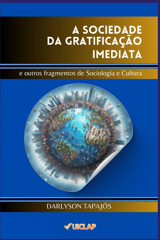 A SOCIEDADE DA GRATIFICAÇÃO IMEDIATA