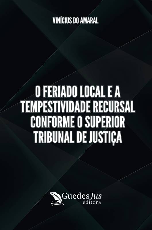 O Feriado Local e a Tempestividade Recursal Conforme o Superior Tribunal de Justiça