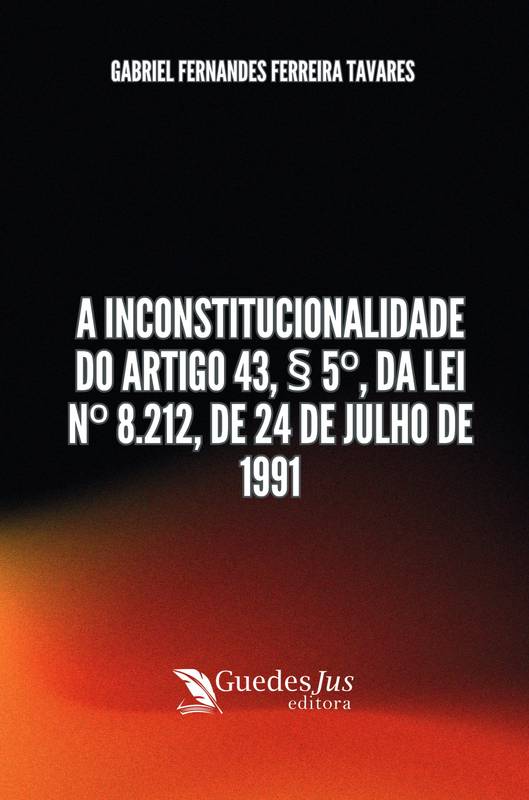 A Inconstitucionalidade do Artigo 43, § 5º, da Lei nº 8.212, de 24 de Julho de 1991