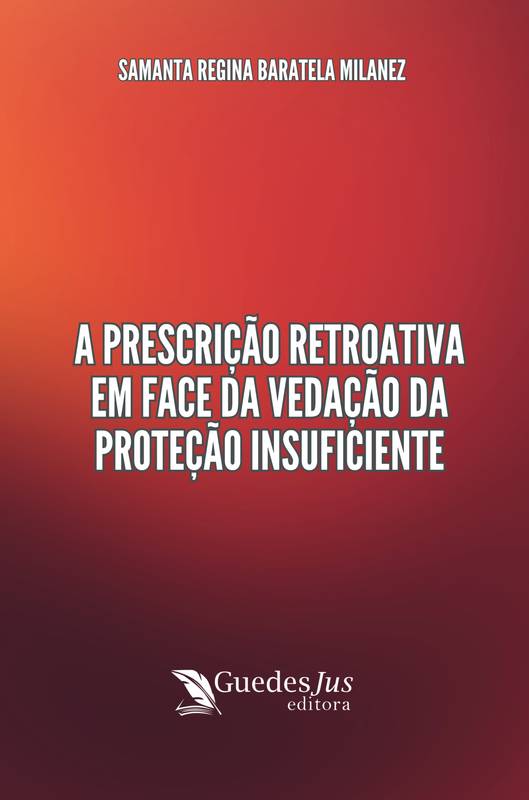 A Prescrição Retroativa em Face da Vedação da Proteção Insuficiente