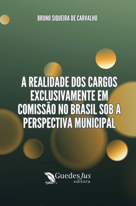 A Realidade dos Cargos Exclusivamente em Comissão no Brasil sob a Perspectiva Municipal