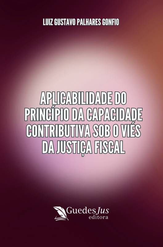 Aplicabilidade do Princípio da Capacidade Contributiva sob o Viés da Justiça Fiscal