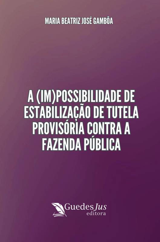 A (Im)Possibilidade de Estabilização de Tutela Provisória contra a Fazenda Pública