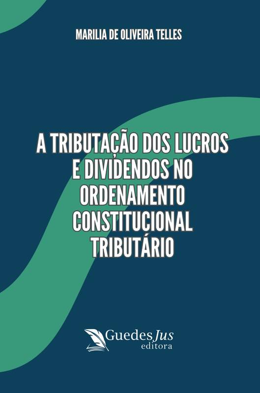 A Tributação dos Lucros e Dividendos no Ordenamento Constitucional Tributário