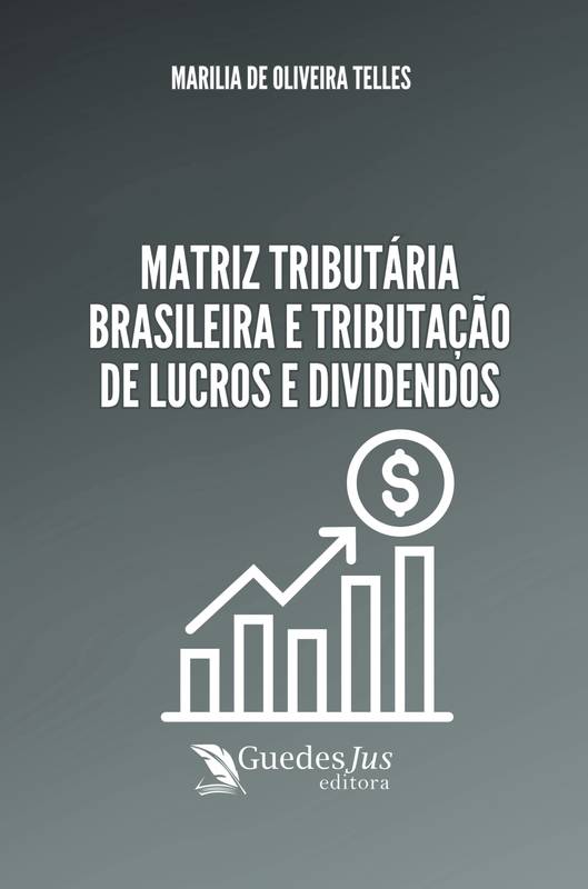 Matriz Tributária Brasileira e Tributação de Lucros e Dividendos