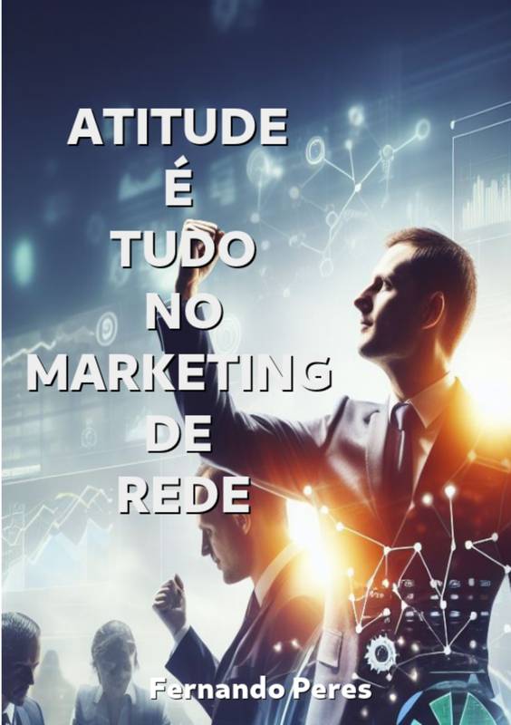 ATITUDE É TUDO NO MARKETING DE REDE