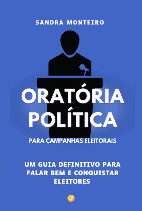 ORATÓRIA POLÍTICA PARA CAMPANHAS ELEITORAIS