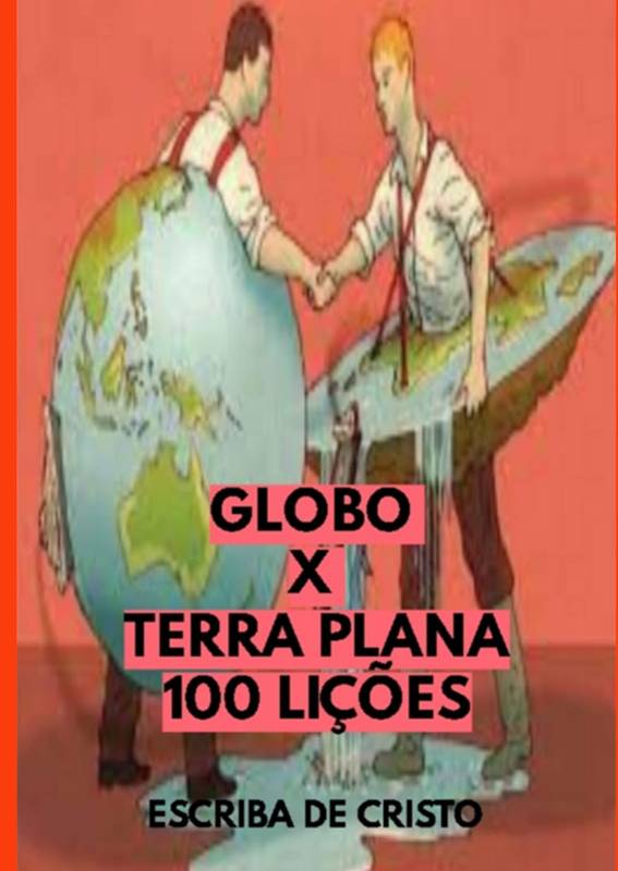 GLOBO X TERRA PLANA - 100 LIÇÕES