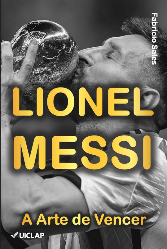 Lionel Messi: A Arte de Vencer