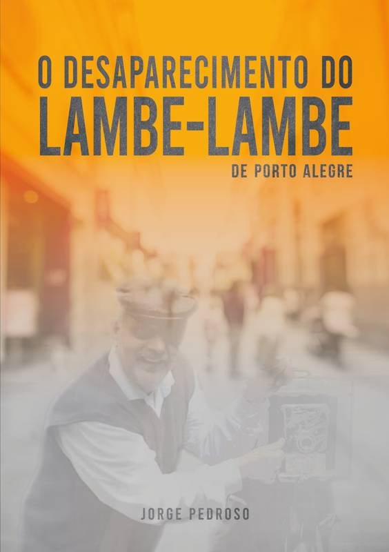 O Desaparecimento do Lambe-lambe de Porto Alegre