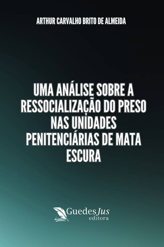 Uma Análise sobre a Ressocialização do Preso nas Unidades Penitenciárias de Mata Escura