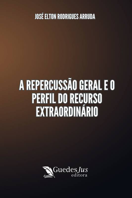 A Repercussão Geral e o Perfil do Recurso Extraordinário