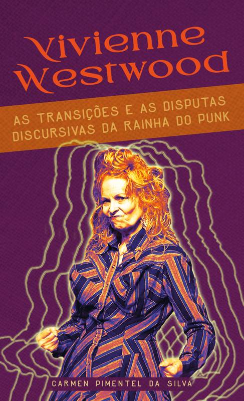 Vivienne Westwood: As transições e as disputas discursivas da Rainha do Punk