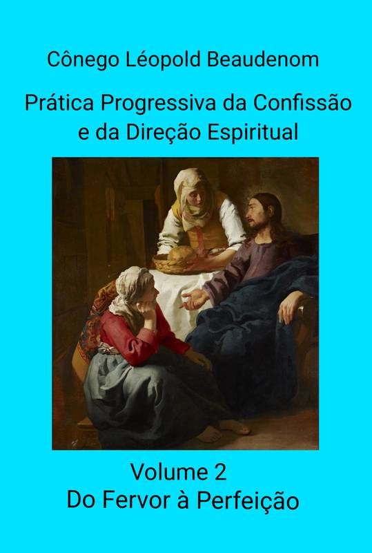 Prática Progressiva da Confissão e da Direção Espiritual - Volume 2