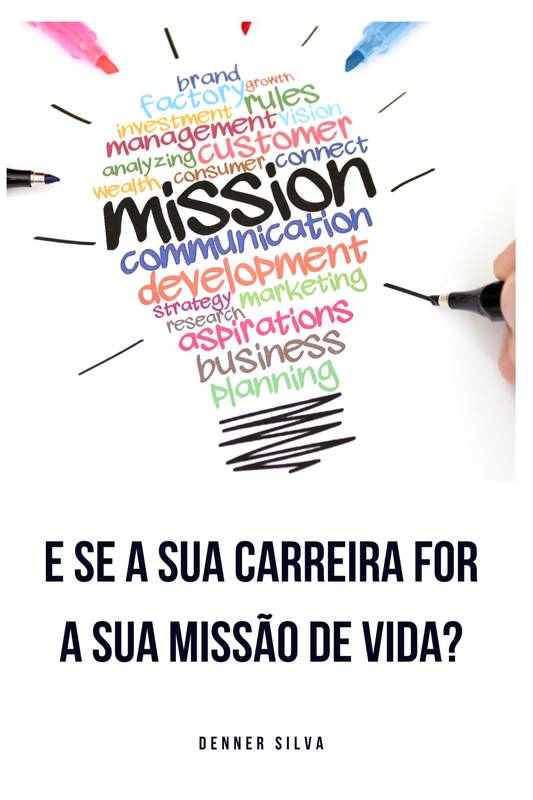 E SE A SUA CARREIRA FOR A SUA MISSÃO DE VIDA?