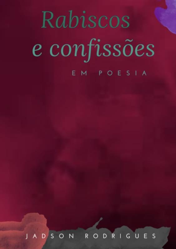 Rabiscos e Confissões em Poesia