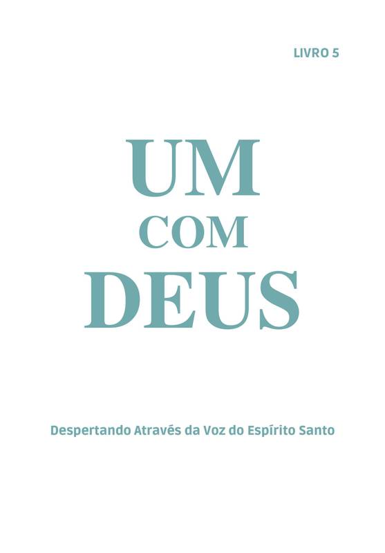 Um Com Deus: Despertando Através da Voz do Espírito Santo - Livro 5