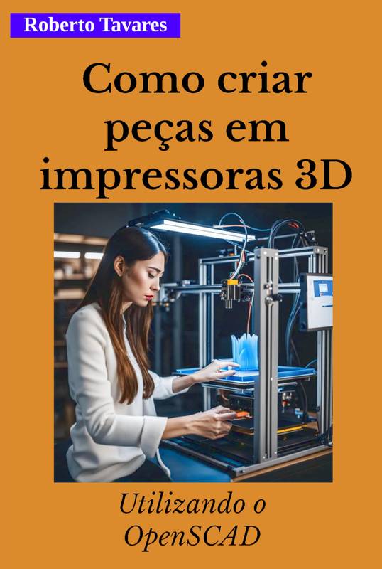 Como criar peças em impressoras 3D