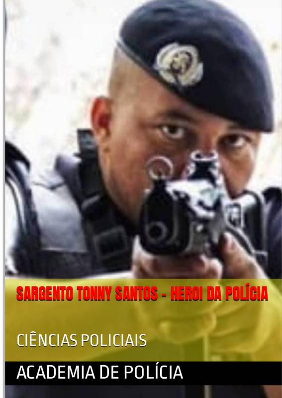 SARGENTO TONNY SANTOS - HERÓI DA POLICIA