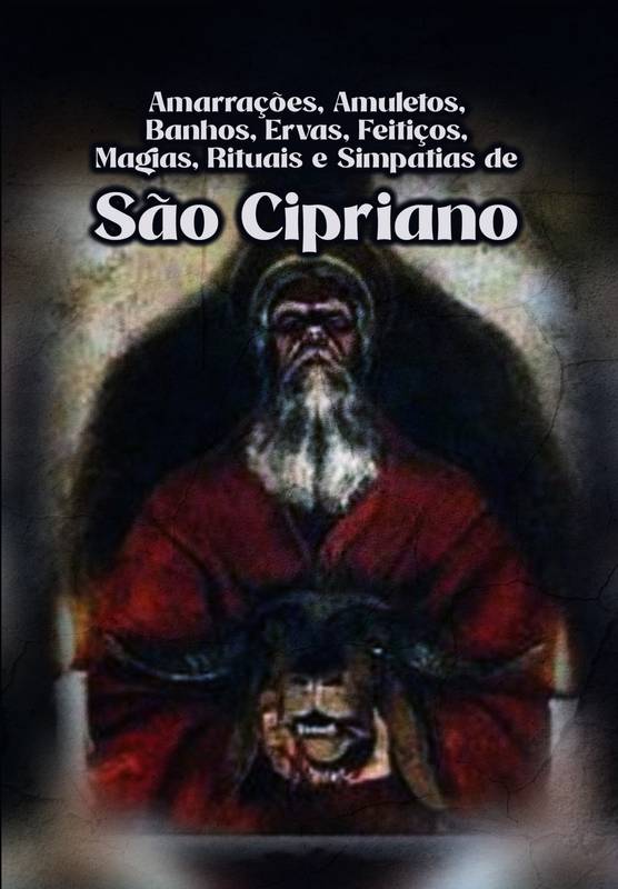 Amarrações, Amuletos, Banhos, Feitiços, Magias, Rituais e Simpatias de São Cipriano