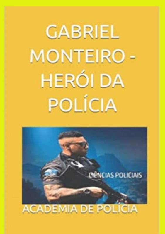 GABRIEL MONTIERO - HÉROI DA POLÍCIA