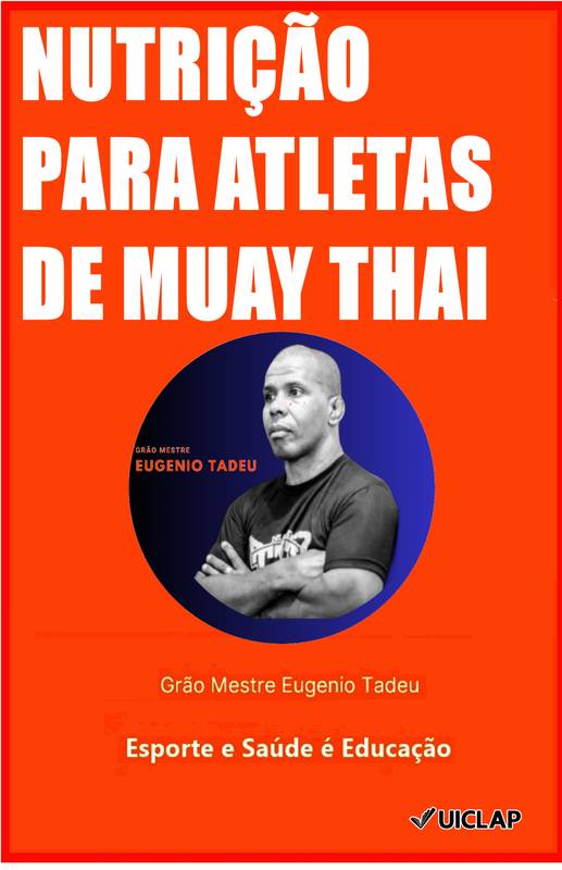 Grão Mestre Eugenio Tadeu e a Nutrição para Atletas de Muay Thai e Artes Marciais