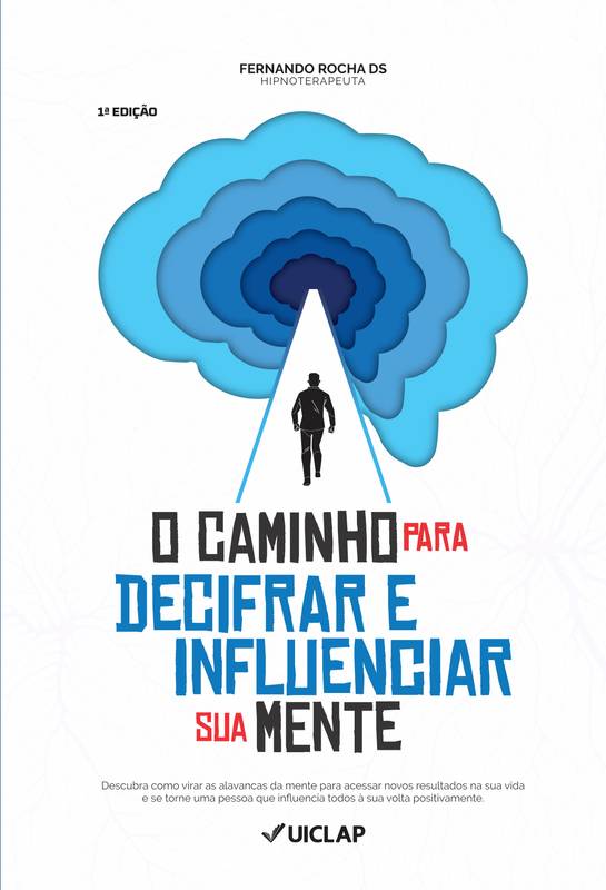 O CAMINHO PARA DECIFRAR E INFLUENCIAR SUA MENTE