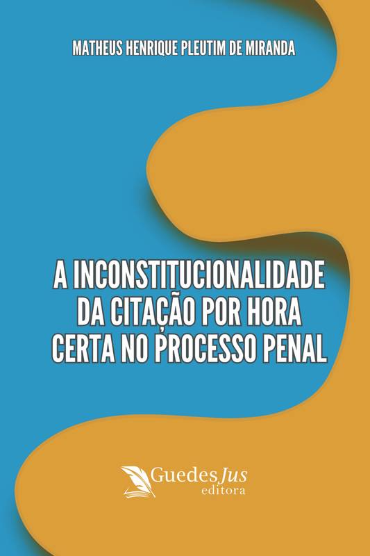 A Inconstitucionalidade da Citação por Hora Certa no Processo Penal