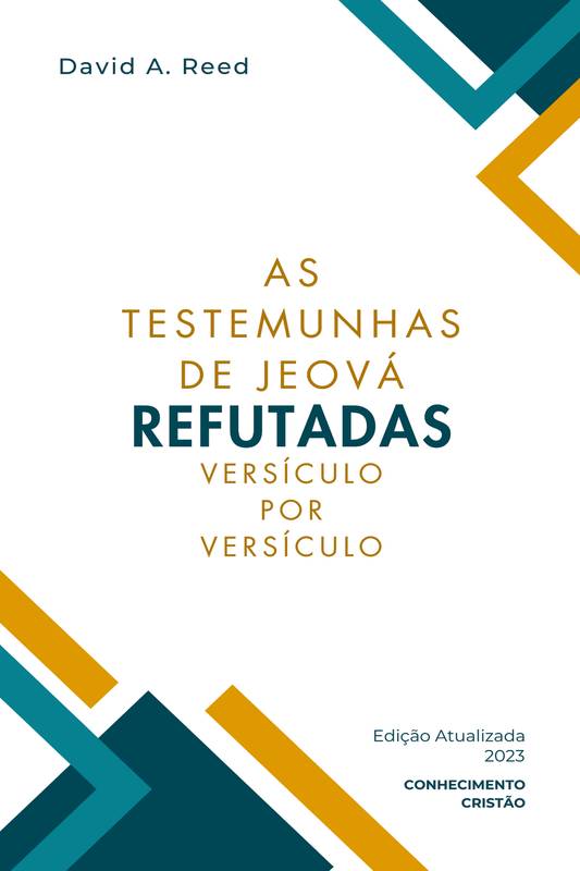 AS TESTEMUNHAS DE JEOVÁ REFUTADAS VERSÍCULO POR VERSÍCULO