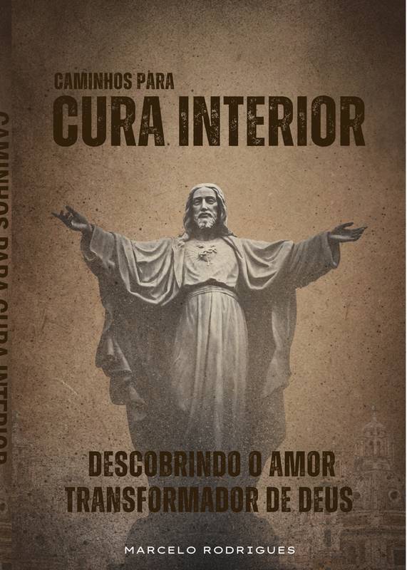 Caminhos para a Cura Interior: Descobrindo o Amor Transformador de Deus