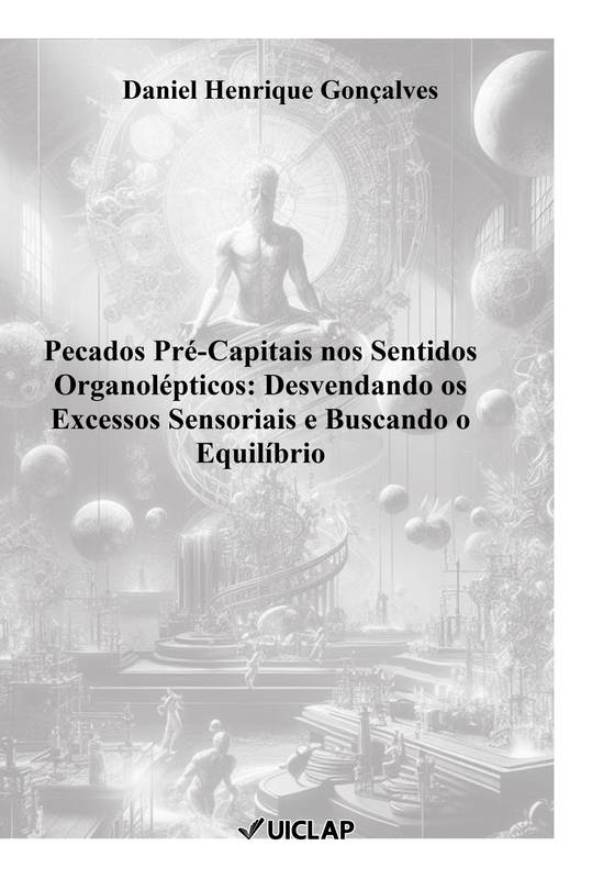 Pecados Pré-Capitais nos Sentidos Organolépticos: Desvendando os Excessos Sensoriais e Buscando o Equilíbrio