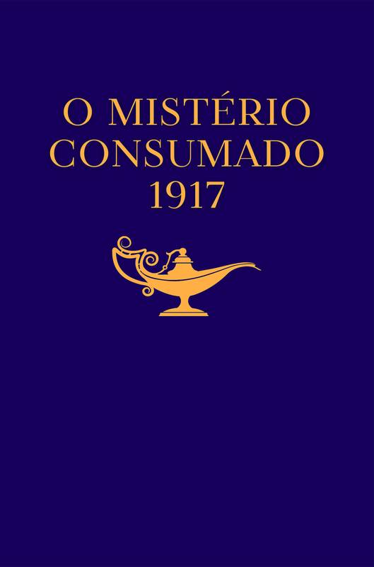 O MISTÉRIO CONSUMADO - 1917