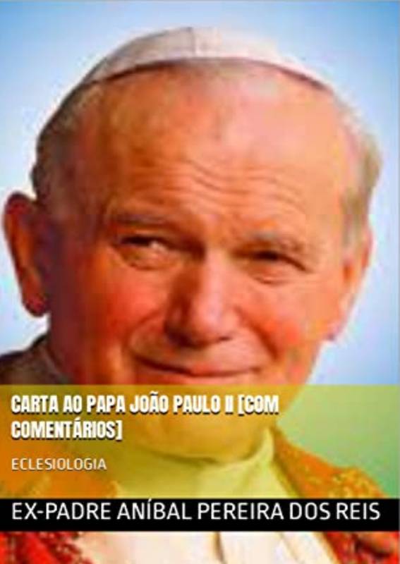 CARTAS AO PAPA JOÃO PAULO II [COM COMENTÁRIOS]