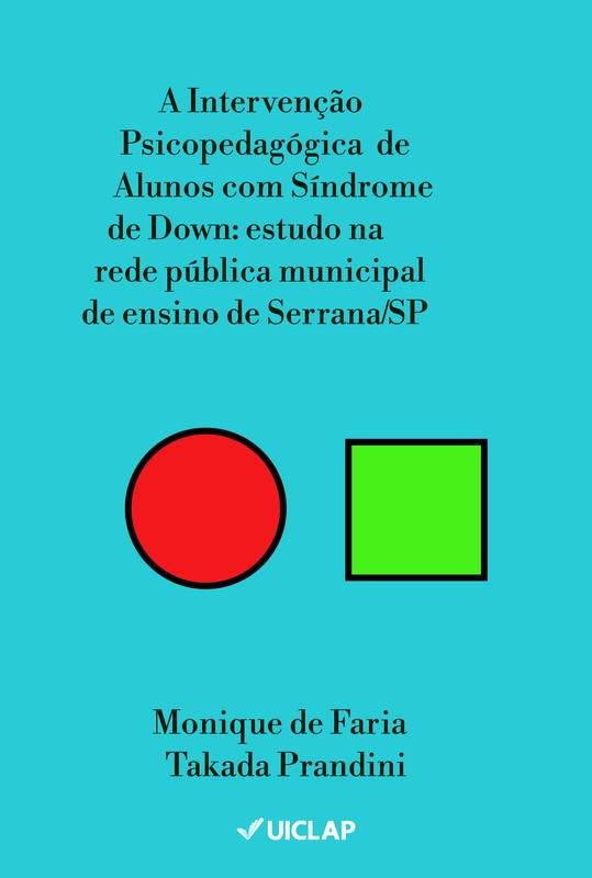 A INTERVENÇÃO PSICOPEDAGÓGICA DE ALUNOS COM SÍNDROME DE DOWN: estudo na rede pública municipal de ensino de Serrana/SP