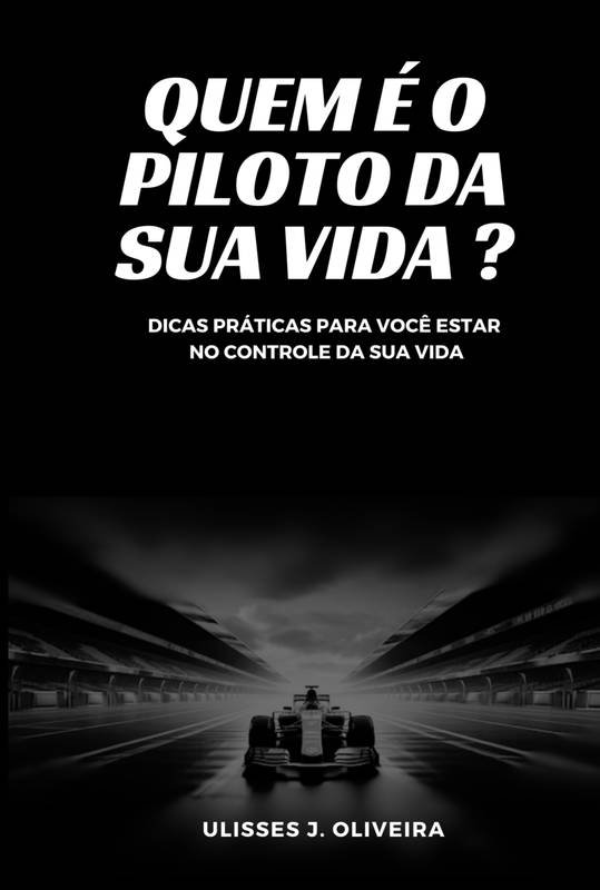 Quem é o piloto da sua vida?