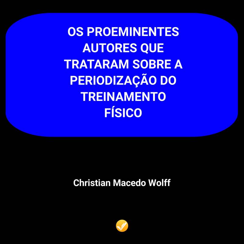 Os proeminentes autores que trataram sobre a periodização do treinamento físico ao longo da história