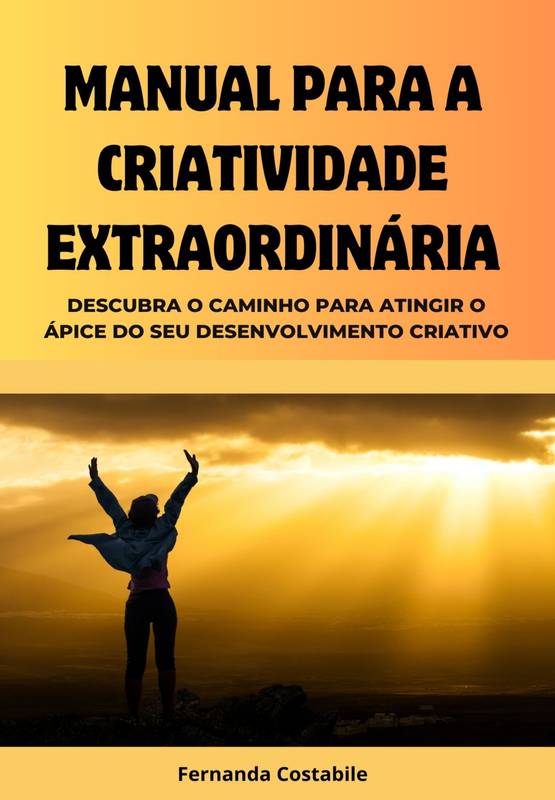 MANUAL PARA A CRIATIVIDADE EXTRAORDINÁRIA