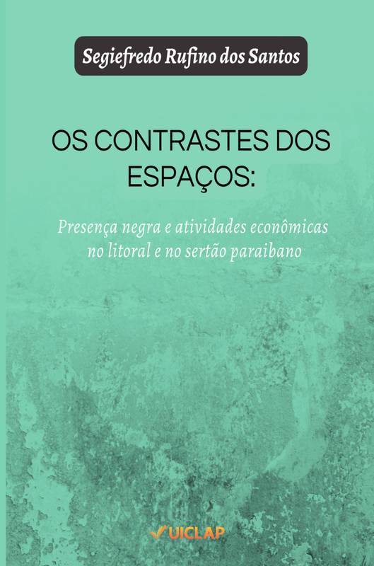 OS CONTRASTES DOS ESPAÇOS: PRESENÇA NEGRA E ATIVIDADES ECONÔMICAS NO LITORAL E NO SERTÃO PARAIBANO